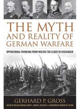 预订 The Myth and Reality of German Warfare: Operational Thinking from Moltke the Elder to Heusinger 德国战争神话与现实