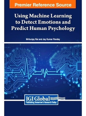 预订 Using Machine Learning to Detect Emotions and Predict Human Psychology 利用机器学习检测情绪并预测人类心理: 97983693