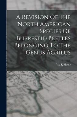 [预订]A Revision Of The North American Species Of Buprestid Beetles Belonging To The Genus Agrilus 9781016473217