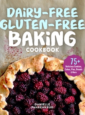 预订 Dairy-Free Gluten-Free Baking Cookbook: 75+ Delicious Cookies, Cakes, Pies, Breads & More: 9781641529129