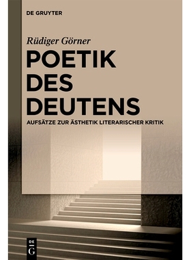 预订 Poetik des Deutens: Aufsätze zur Ästhetik literarischer Kritik: 9783111510026
