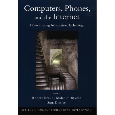 预订 Computers, Phones, and the Internet Domesticating Information Technology 计算机、电话和因特网:家庭化的信息技术 978