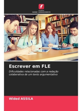 预订 Escrever em FLE: Dificuldades relacionadas com a redação colaborativa de um texto argumentativo: 9786130166281