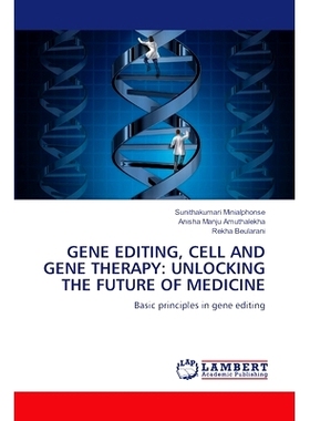 预订 Gene Editing, Cell and Gene Therapy: Unlocking the Future of Medicine 基因编辑、细胞和基因*：开启医学的未来: 978
