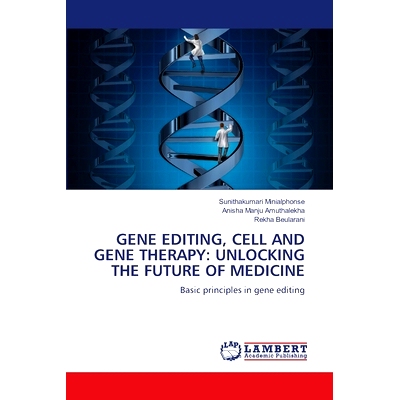 预订 Gene Editing, Cell and Gene Therapy: Unlocking the Future of Medicine 基因编辑、细胞和基因*：开启医学的未来: 978