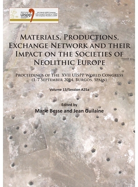 预订 Materials, Productions, Exchange Network and their Impact on the Societies of Neolithic Europe: Proceedings of the