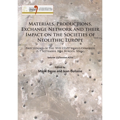 预订 Materials, Productions, Exchange Network and their Impact on the Societies of Neolithic Europe: Proceedings of the