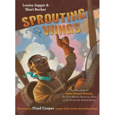 预订 Sprouting Wings: The True Story of James Herman Banning, the First African American Pilot to Fly Across the United