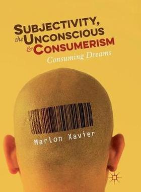 【预订】Subjectivity, the Unconscious and Consumerism: Consuming Dreams