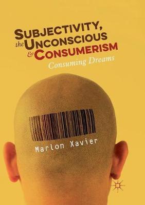 【预订】Subjectivity, the Unconscious and Consumerism: Consuming Dreams