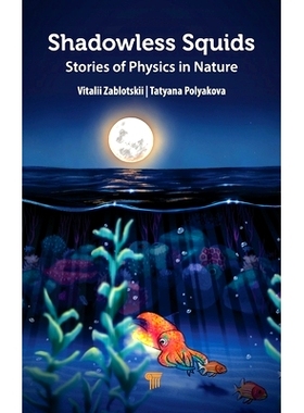 预订 Shadowless Squids: Stories of Physics in Nature 没有影子的鱿鱼：自然中物理学的故事: 9789815129434