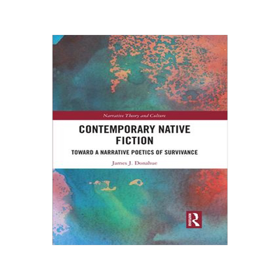 [预订]Contemporary Native Fiction: Toward a Narrative Poetics of Survivance 9781032093703