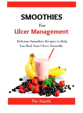 预订 Smoothies for Ulcer Management: 100+ Delicious Smoothies to Help You Heal Your Ulcers Naturally: 9798374811544