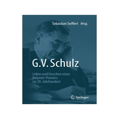预订 G. V. Schulz: Leben Und Forschen Eines Polymer-Pioniers Im 20. Jahrhundert