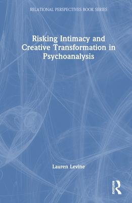 [预订]Risking Intimacy and Creative Transformation in Psychoanalysis 9781032434704