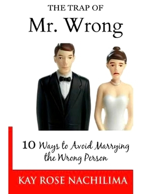 预订 The Trap Of Mr. Wrong: 10 Ways to Avoid Marrying the Wrong Person: 9781522749066