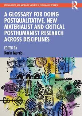 [预订]A Glossary for Doing Postqualitative, New Materialist and Critical Posthumanist Research Across Disc 9780367484699