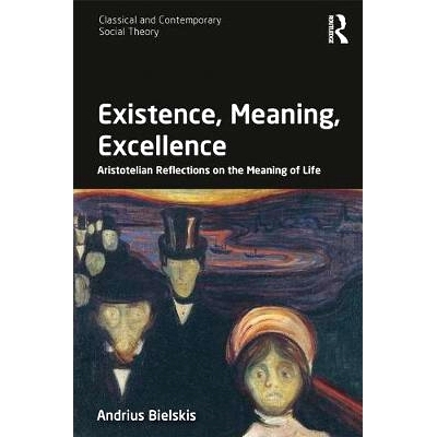 预订 Existence, Meaning, Excellence: Aristotelian Reflections on the Meaning of Life 存在、意义、*：对生命意义的亚里