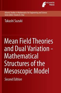 【预订】Mean Field Theories and Dual Variation - Mathematical Structures of the Mesoscopic Model