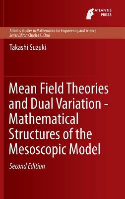 【预订】Mean Field Theories and Dual Variation - Mathematical Structures of the Mesoscopic Model