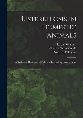 [预订]Listerellosis in Domestic Animals: a Technical Discussion of Field and Laboratory Investigations 9781014071194