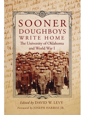 预订 Sooner Doughboys Write Home: The University of Oklahoma and World War I 美国大兵们早日写信回家：俄克拉荷马大学与*次