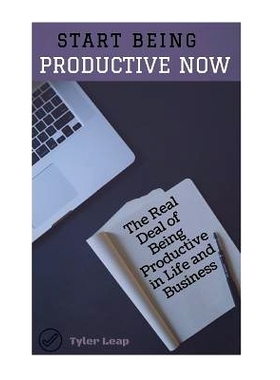 预订 Start Being Productive *W: The Real Deal of Being Productive in Life and Business: 9781530621316