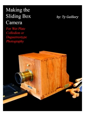 预订 Making the Sliding Box Camera: For Wet Plate Collodion or Daguerreotype Photography
