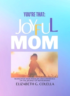预订 You’re That: JOYFUL MOM: Rediscover Your Inner Joy and Confidence on the Journey of Motherhood.: 9798863810706