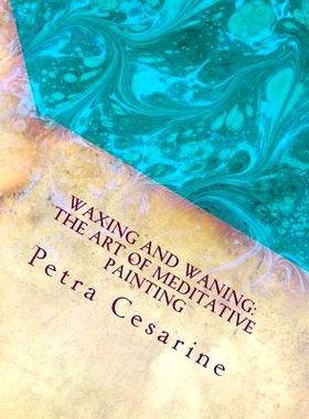 预订 Waxing and Waning: the Art of Meditative Painting: 9781724781765
