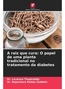 预订 A raiz que cura: O papel de uma planta tradicional no tratamento da diabetes: 9786209316203