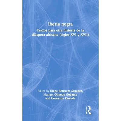 预订 Iberia negra: Textos para otra historia de la diáspora africana  (siglos XVI y XVII) 伊比利亚的黑人：非洲侨民另一