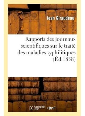 预订 Rapports Des Journaux Scientifiques Sur Le Traité Des Maladies Syphilitiques 关于梅毒疾病*的科学期刊报告: 97820