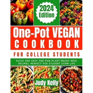 预订 One-Pot Vegan Cookbook for College Students: Quick and Easy One-Pan Plant-Based Meal Recipes, Perfect for Student D