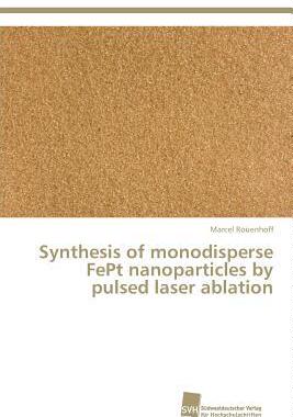 [预订]Synthesis of monodisperse FePt nanoparticles by pulsed laser ablation 9783838138763