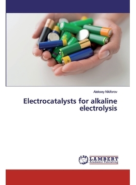 预订 Electrocatalysts for alkaline electrolysis 用于碱性电解的电催化剂: 9786202018982