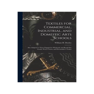 [预订]Textiles for Commercial, Industrial, and Domestic Arts Schools; Also Adapted to Those Engaged in Who 9781013456114