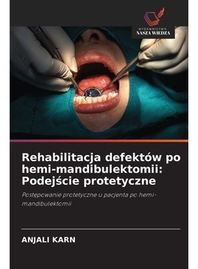 预订 Rehabilitacja defektów po hemi-mandibulektomii: Podejscie protetyczne: Postepowanie protetyczne u pacjenta po hemi