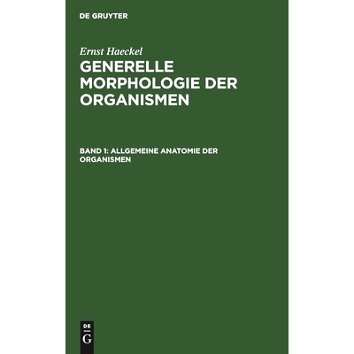 预订 Allgemeine Anatomie der Organismen: Kritische Grundzüge der mechanischen Wissenschaft von den entwickelten Formen