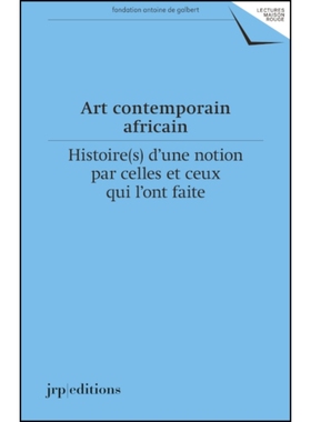 预订 Art Contemporian Africain: Histoires d’Une Notion (French): 9783037645628