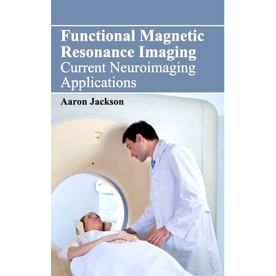 预订 Functional Magnetic Resonance Imaging: Current Neuroimaging Applications 功能磁共振成像：当前的神经成像应用: 978163