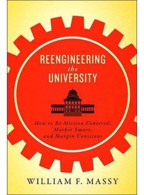 预订 Reengineering the University: How to Be Mission Centered, Market Smart, and Margin Conscious 重塑大学：如何以使命为
