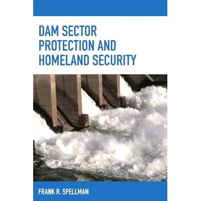 预订 Dam Sector Protection and Homeland Security 大坝保护与国土安全: 9781598888737