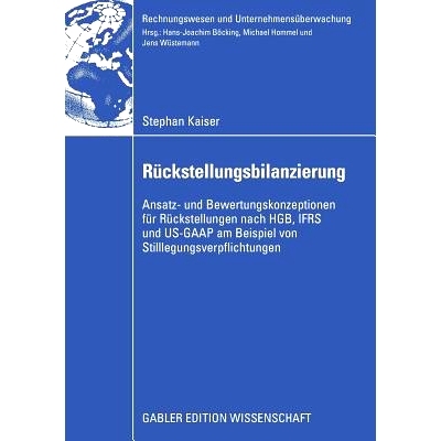 预订 Rückstellungsbilanzierung: Ansatz- und Bewertungskonzeptionen für Rückstellungen nach HGB, IFRS und US-GAAP am B