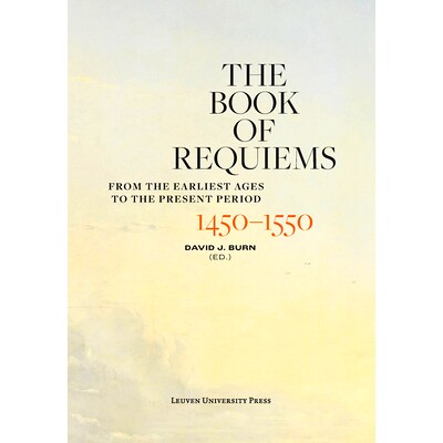 预订 The Book of Requiems, 1450-1550: From the Earliest Ages to the Present Period 安魂曲，1450-1550：从*早的时代到现在:
