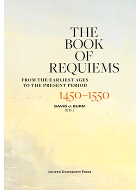 预订 The Book of Requiems, 1450-1550: From the Earliest Ages to the Present Period 安魂曲，1450-1550：从*早的时代到现在: