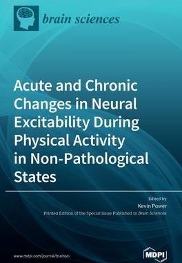 [预订]Acute and Chronic Changes in Neural Excitability During Physical Activity in Non-Pathological States 9783039287963