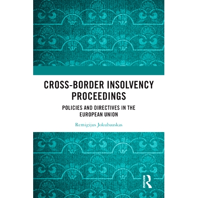 预订 Cross-Border Insolvency Proceedings: Policies and Directives in the European Union 跨境破产程序：欧盟的政策与指令: