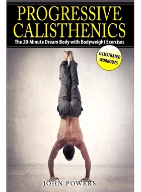 预订 Progressive Calisthenics: The 20-Minute Dream Body with Bodyweight Exercises: 9781520161358