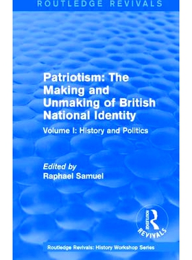预订 Routledge Revivals: Patriotism: The Making and Unmaking of British National Identity (1989): Volume I: History and